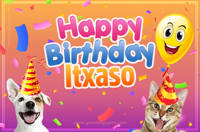 Happy Birthday Itxaso Funny Image with cat and dog