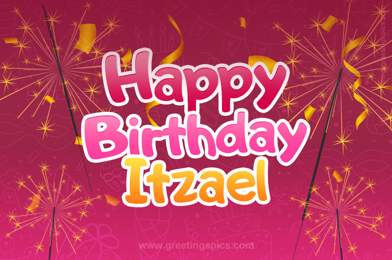 Happy Birthday Itzael Image with sparklers