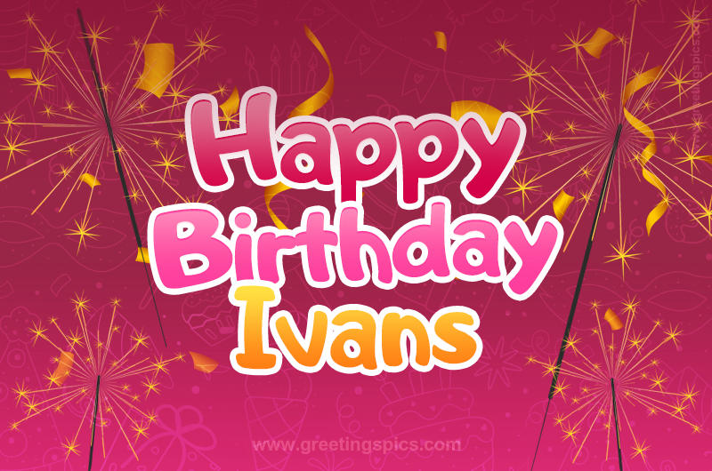 Happy Birthday Ivans Image with sparklers