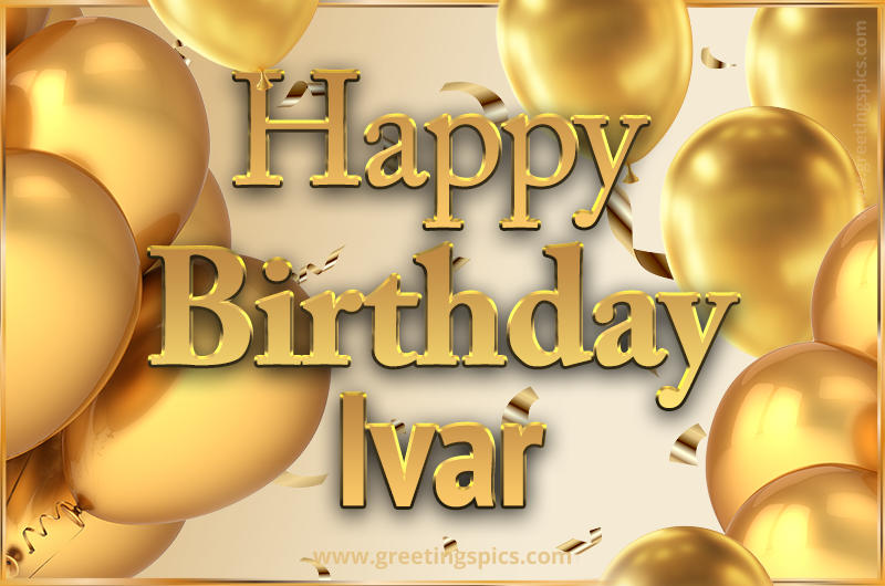 Happy Birthday Ivar Card with golden confetti and balloons