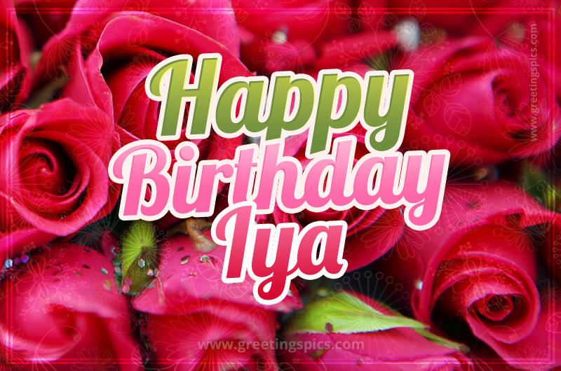 Happy Birthday Iya beautiful Image with red roses