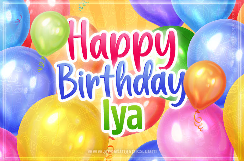 Happy Birthday Iya Image with colorful balloons