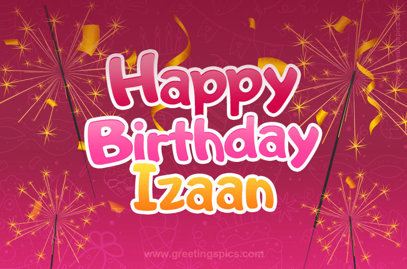 Happy Birthday Izaan Image with sparklers