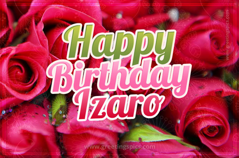 Happy Birthday Izaro beautiful Image with red roses