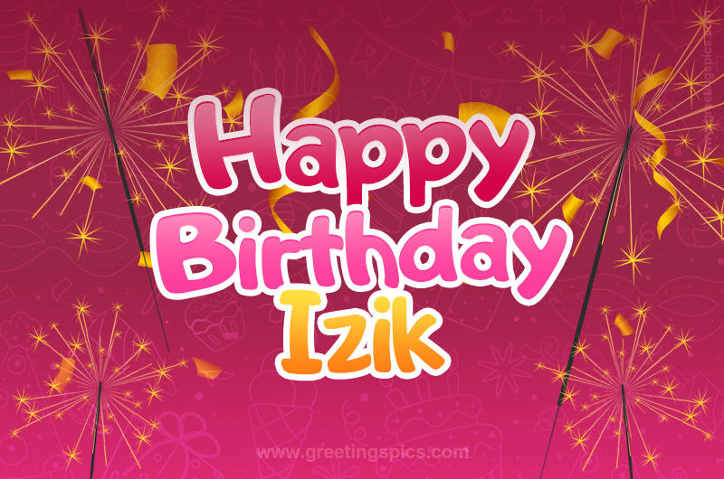 Happy Birthday Izik Image with sparklers