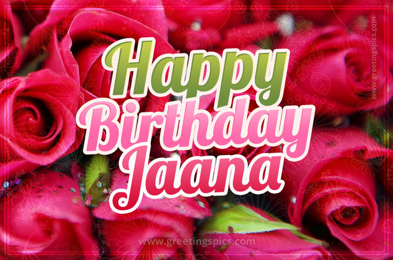 Happy Birthday Jaana beautiful Image with red roses