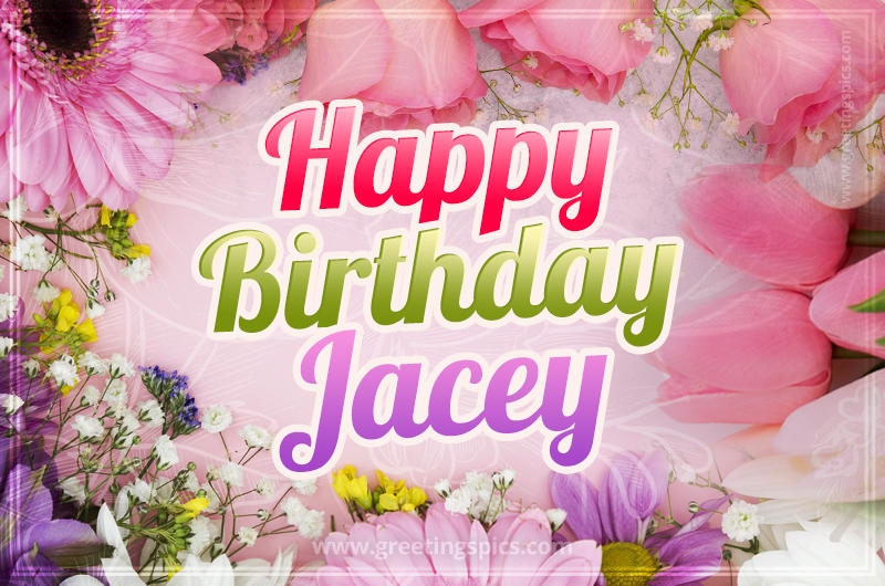 Happy Birthday Jacey Picture with beautiful flowers