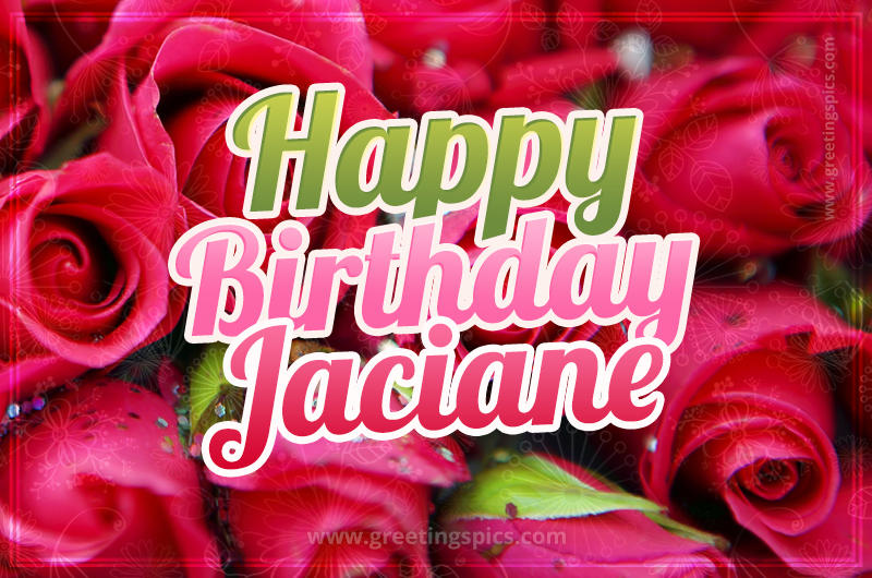 Happy Birthday Jaciane beautiful Image with red roses