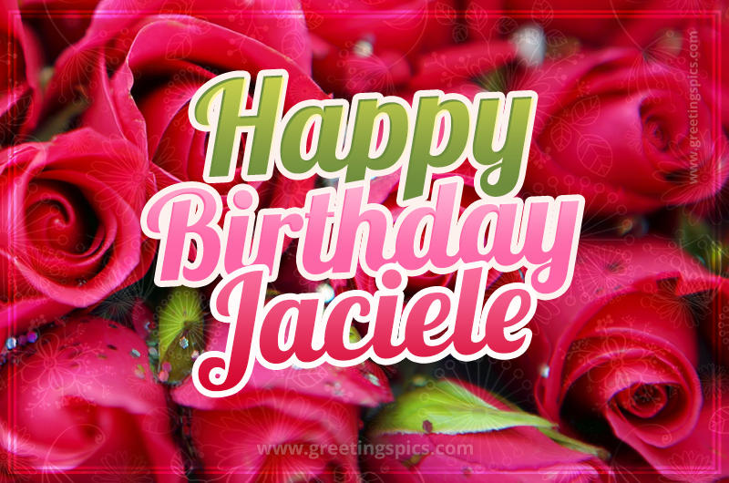 Happy Birthday Jaciele beautiful Image with red roses