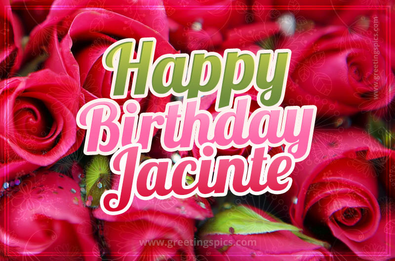 Happy Birthday Jacinte beautiful Image with red roses