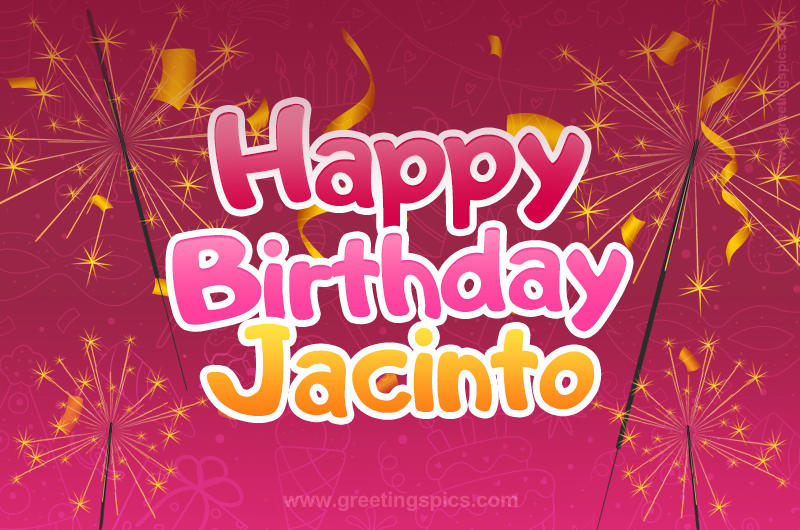 Happy Birthday Jacinto Image with sparklers