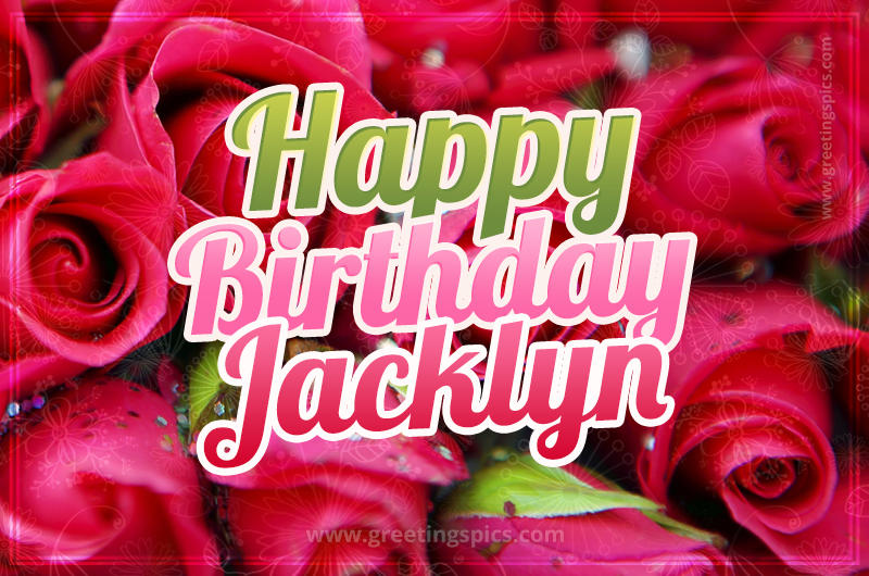 Happy Birthday Jacklyn beautiful Image with red roses