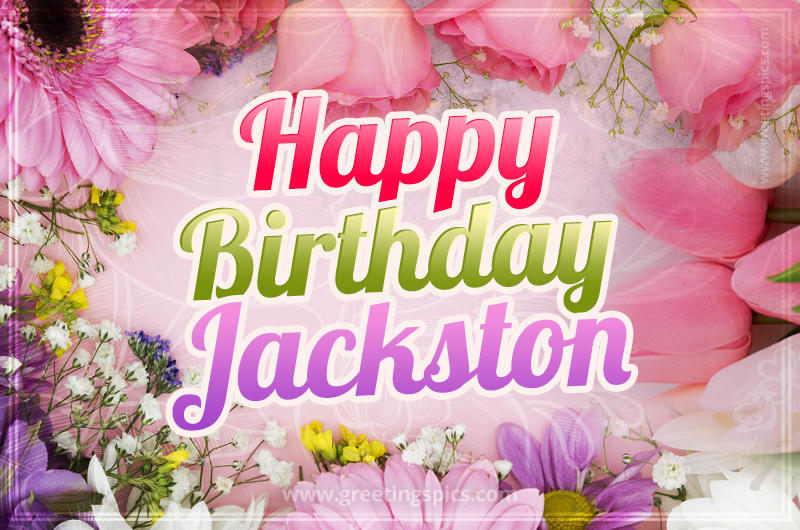 Happy Birthday Jackston Picture with beautiful flowers