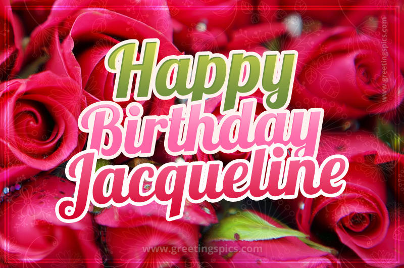 Happy Birthday Jacqueline beautiful Image with red roses