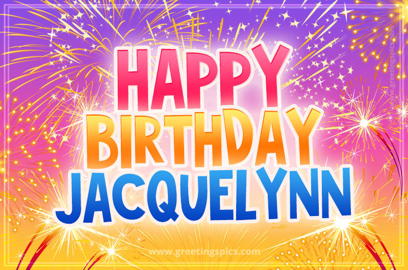 Happy Birthday Jacquelynn Picture with fireworks