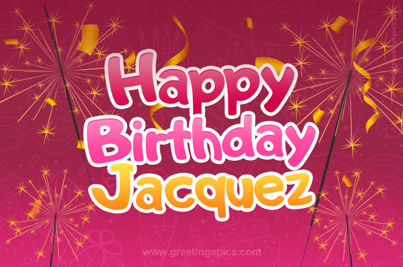 Happy Birthday Jacquez Image with sparklers