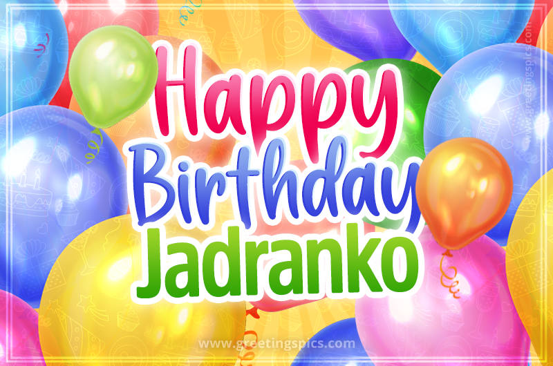 Happy Birthday Jadranko Image with colorful balloons