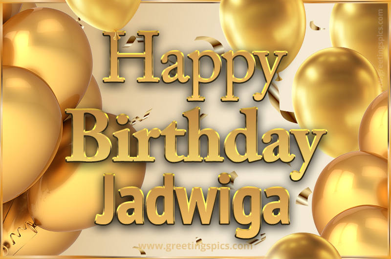 Happy Birthday Jadwiga Card with golden confetti and balloons