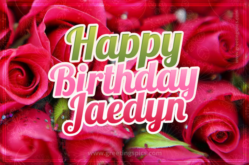 Happy Birthday Jaedyn beautiful Image with red roses