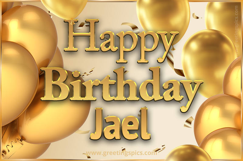 Happy Birthday Jael Card with golden confetti and balloons