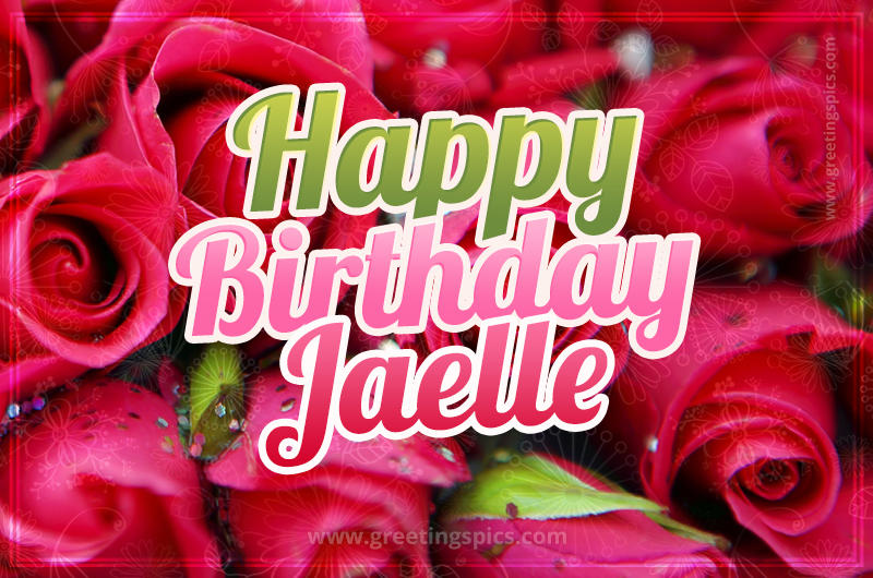 Happy Birthday Jaelle beautiful Image with red roses