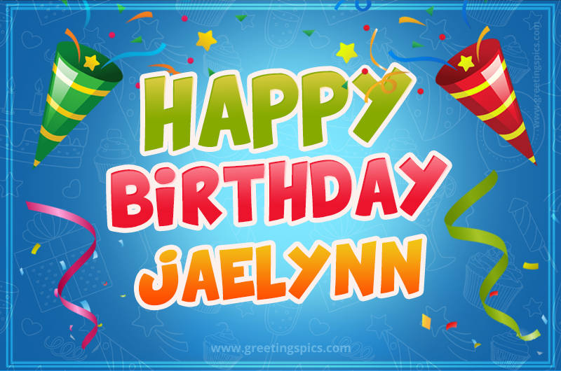 Happy Birthday Jaelynn picture with confetti and party poppers