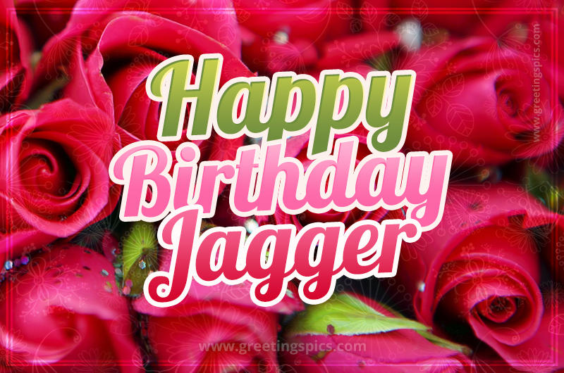 Happy Birthday Jagger beautiful Image with red roses