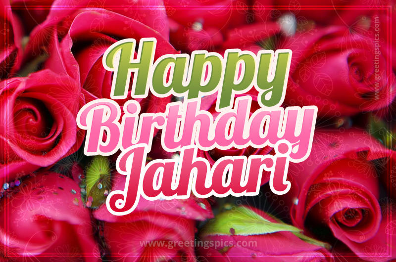 Happy Birthday Jahari beautiful Image with red roses