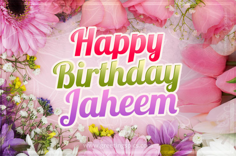 Happy Birthday Jaheem Picture with beautiful flowers