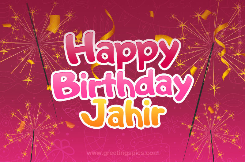 Happy Birthday Jahir Image with sparklers