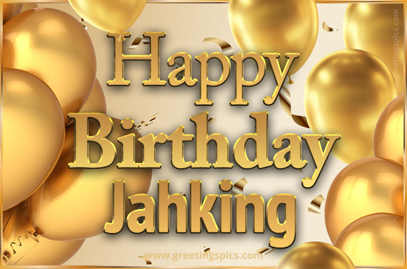 Happy Birthday Jahking Card with golden confetti and balloons