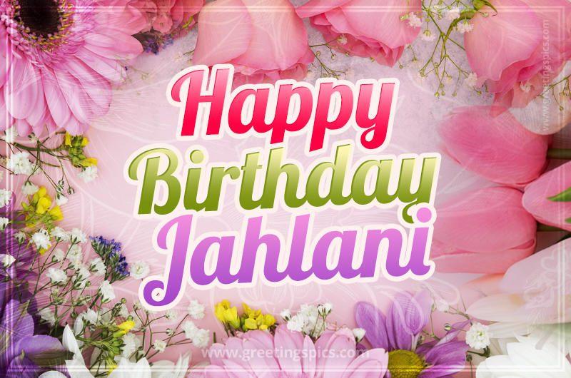 Happy Birthday Jahlani Picture with beautiful flowers