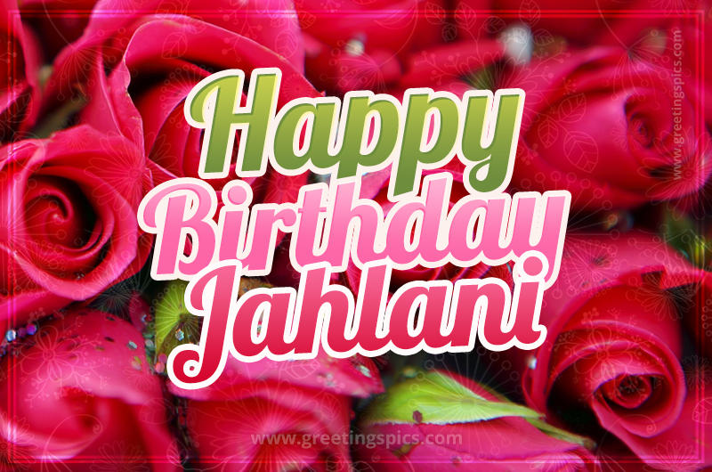 Happy Birthday Jahlani beautiful Image with red roses