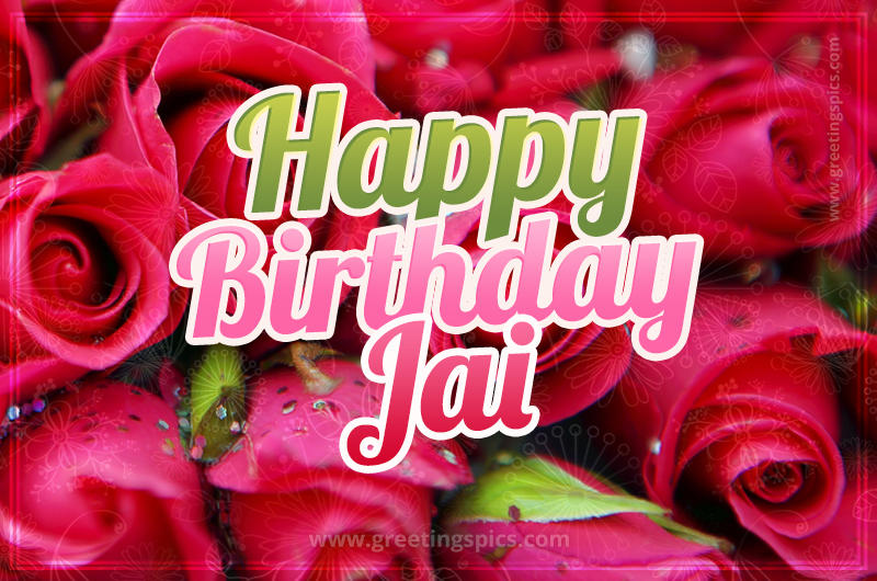 Happy Birthday Jai beautiful Image with red roses