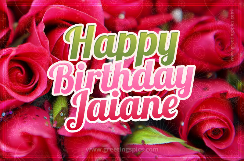 Happy Birthday Jaiane beautiful Image with red roses