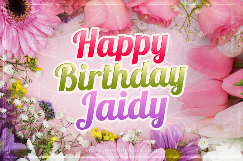 Happy Birthday Jaidy Picture with beautiful flowers