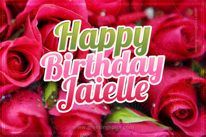 Happy Birthday Jaielle beautiful Image with red roses