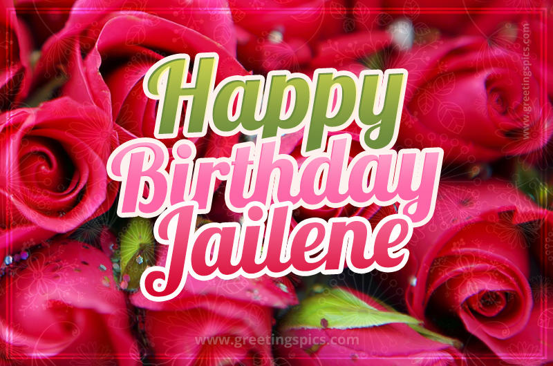 Happy Birthday Jailene beautiful Image with red roses