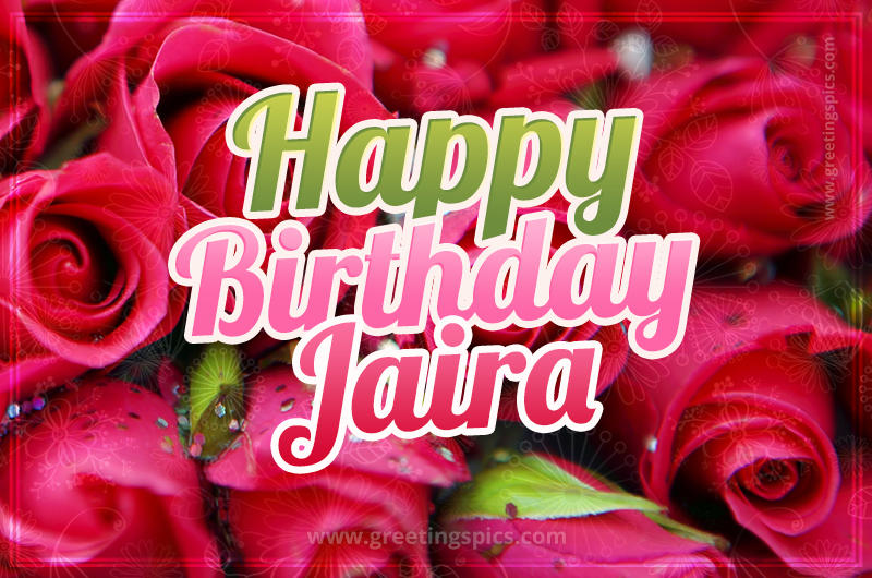 Happy Birthday Jaira beautiful Image with red roses