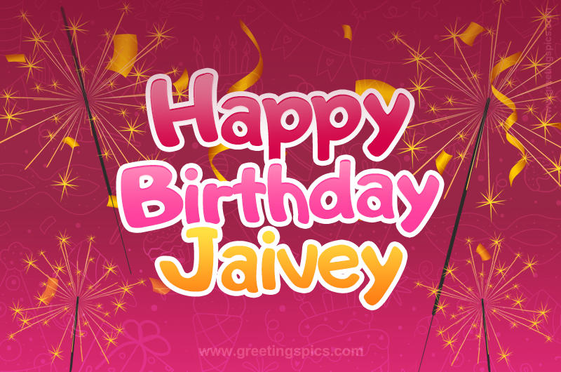 Happy Birthday Jaivey Image with sparklers