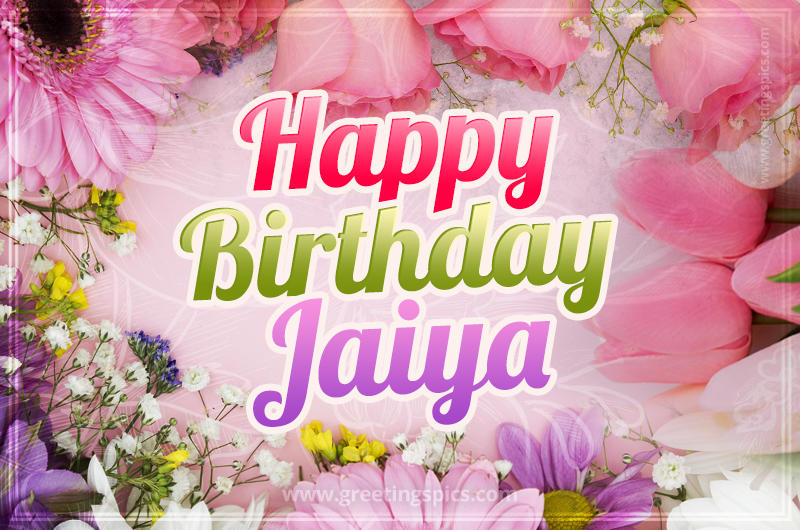 Happy Birthday Jaiya Picture with beautiful flowers