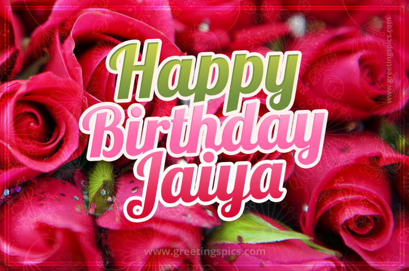 Happy Birthday Jaiya beautiful Image with red roses