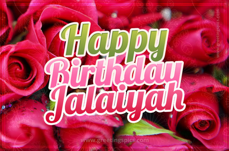 Happy Birthday Jalaiyah beautiful Image with red roses