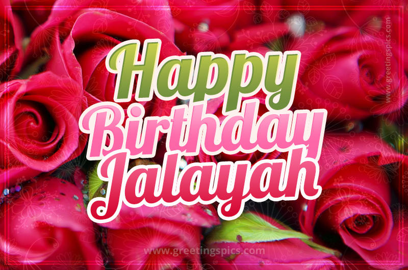 Happy Birthday Jalayah beautiful Image with red roses