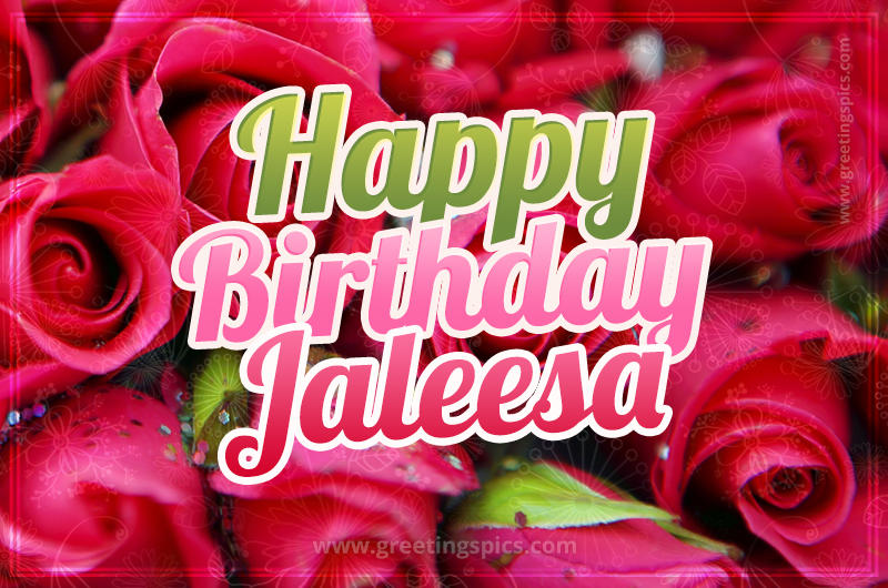 Happy Birthday Jaleesa beautiful Image with red roses