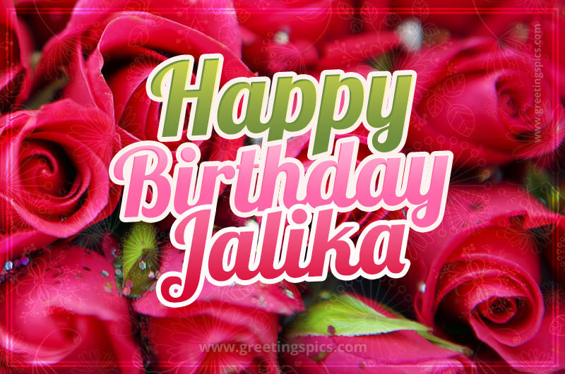 Happy Birthday Jalika beautiful Image with red roses