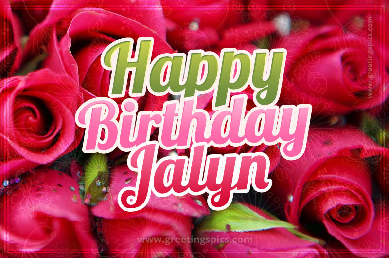 Happy Birthday Jalyn beautiful Image with red roses