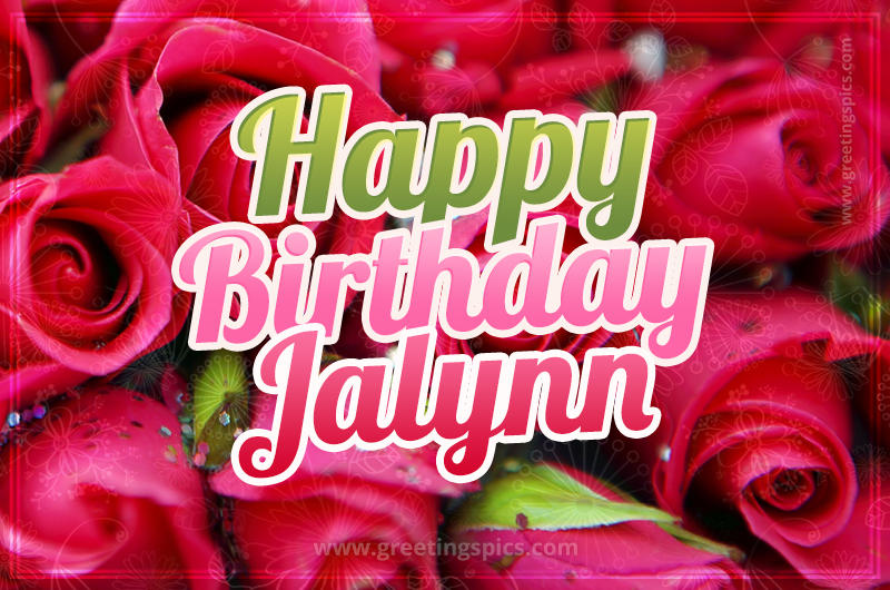 Happy Birthday Jalynn beautiful Image with red roses