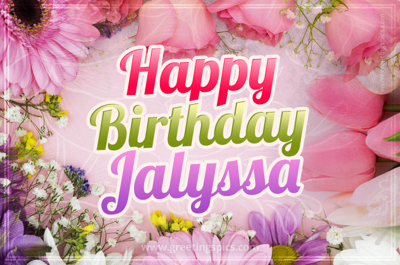 Happy Birthday Jalyssa Picture with beautiful flowers