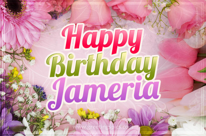 Happy Birthday Jameria Picture with beautiful flowers